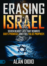 Load image into Gallery viewer, Erasing Israel: Seven Deadly Lies That Rewrite God's Promises and Fuel False Prophecy