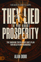 Load image into Gallery viewer, They Lied to You About Prosperity: The Shocking Truth About God's Plan for Wealth and Abundance