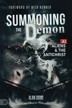 Load image into Gallery viewer, Summoning The Demon: AI, Aliens, &amp; The Antichrist