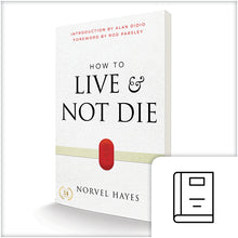 Load image into Gallery viewer, How to Live &amp; Not Die by Norval Hayes